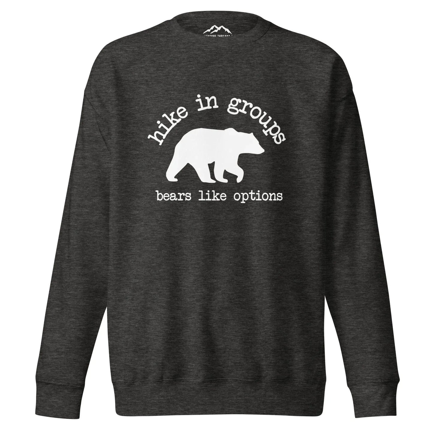 Hike in Groups Bears Like Options Premium Sweatshirt - Adventure Threads Company