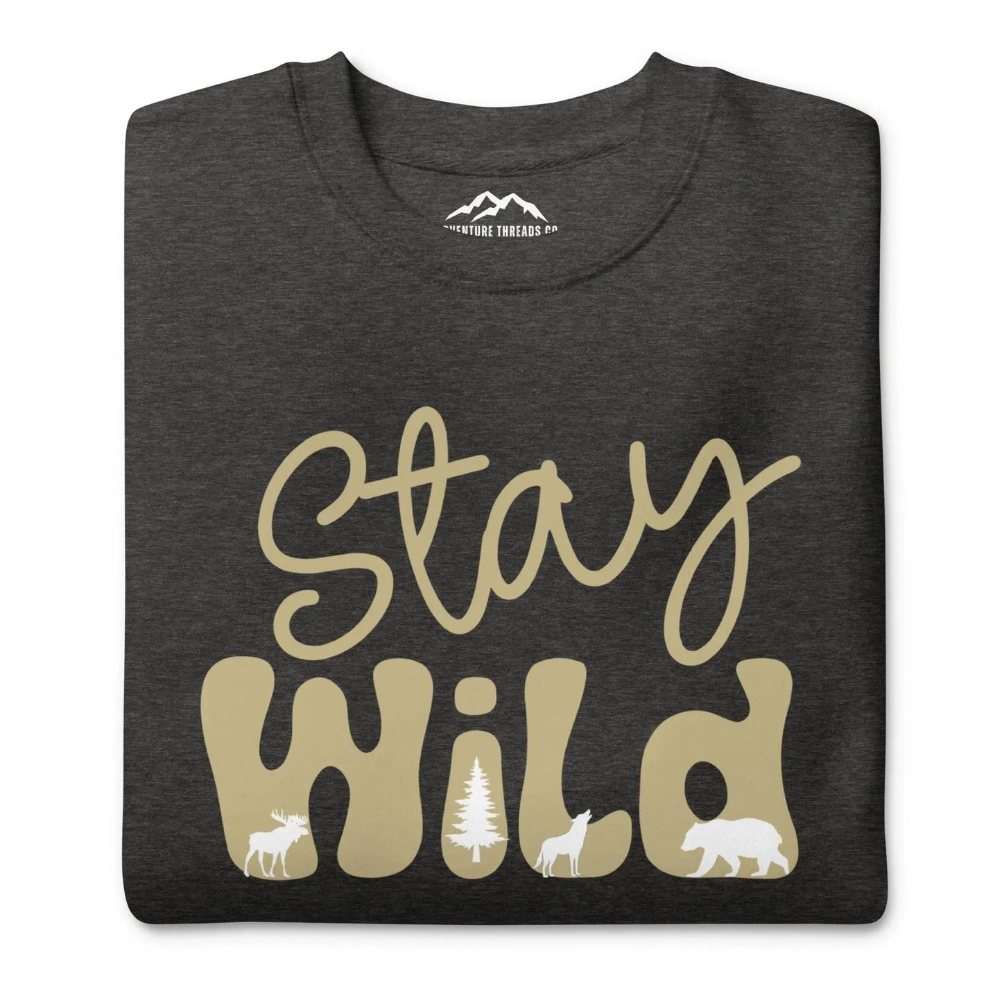 Stay Wild Premium Sweatshirt - Adventure Threads Company