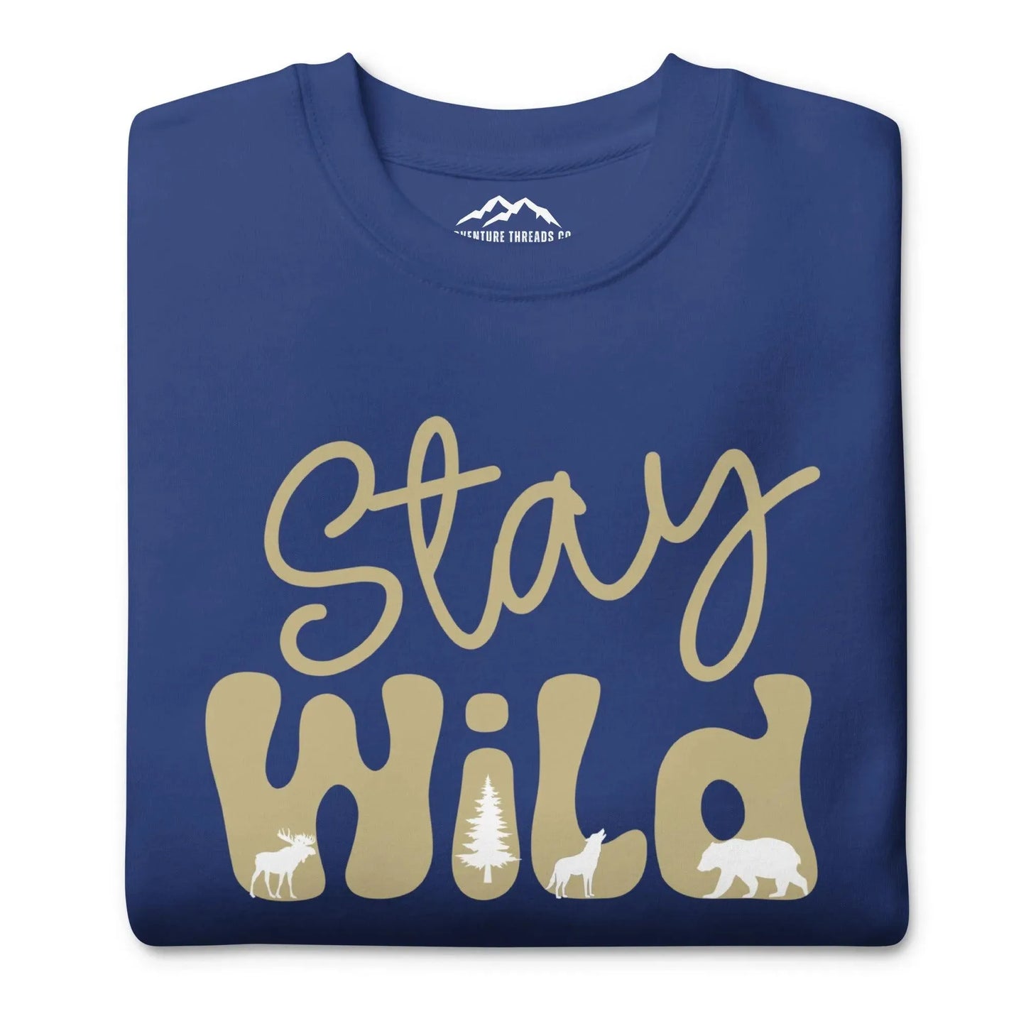 Stay Wild Premium Sweatshirt - Adventure Threads Company
